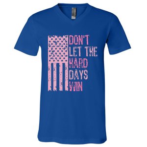 Dont Let The Hard Days Win V-Neck T-Shirt