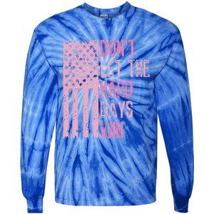 Dont Let The Hard Days Win Tie-Dye Long Sleeve Shirt