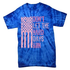 Dont Let The Hard Days Win Tie-Dye T-Shirt