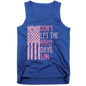 Dont Let The Hard Days Win Tank Top