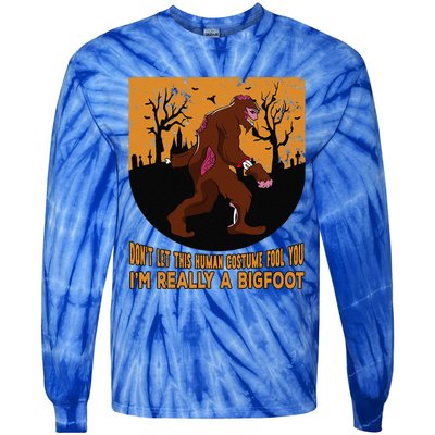 Dont Let This Human Costume Fool You Im Really A Bigfoot Funny Tie-Dye Long Sleeve Shirt