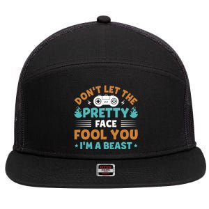 DonT Let The Pretty Face Fool You Next Level Gaming Gear Meaningful Gift 7 Panel Mesh Trucker Snapback Hat