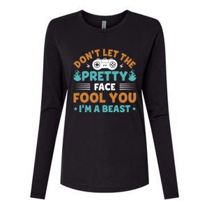 DonT Let The Pretty Face Fool You Next Level Gaming Gear Meaningful Gift Womens Cotton Relaxed Long Sleeve T-Shirt