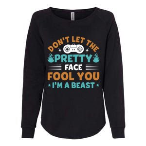 DonT Let The Pretty Face Fool You Next Level Gaming Gear Meaningful Gift Womens California Wash Sweatshirt