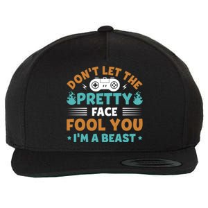 DonT Let The Pretty Face Fool You Next Level Gaming Gear Meaningful Gift Wool Snapback Cap