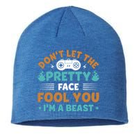 DonT Let The Pretty Face Fool You Next Level Gaming Gear Meaningful Gift Sustainable Beanie