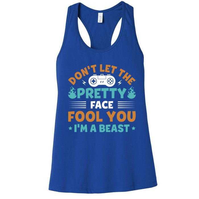 DonT Let The Pretty Face Fool You Next Level Gaming Gear Meaningful Gift Women's Racerback Tank