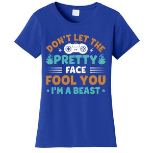 DonT Let The Pretty Face Fool You Next Level Gaming Gear Meaningful Gift Women's T-Shirt