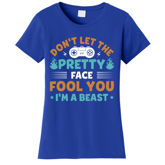 DonT Let The Pretty Face Fool You Next Level Gaming Gear Meaningful Gift Women's T-Shirt