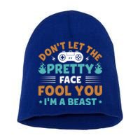 DonT Let The Pretty Face Fool You Next Level Gaming Gear Meaningful Gift Short Acrylic Beanie