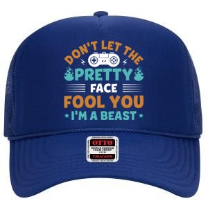 DonT Let The Pretty Face Fool You Next Level Gaming Gear Meaningful Gift High Crown Mesh Back Trucker Hat