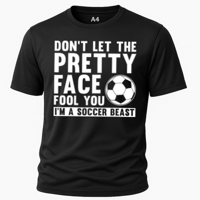 Don't Let The Pretty Face Fool You I'm A Soccer Beast Football Performance Shirt