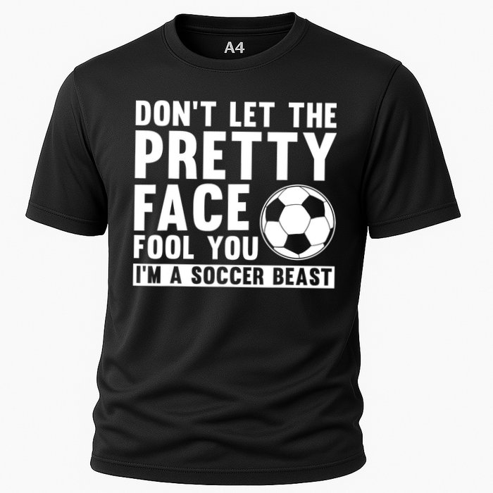 Don't Let The Pretty Face Fool You I'm A Soccer Beast Football Cooling Performance Crew T-Shirt