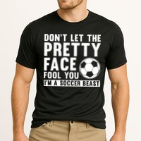 Don't Let The Pretty Face Fool You I'm A Soccer Beast Football Cooling Performance Crew T-Shirt