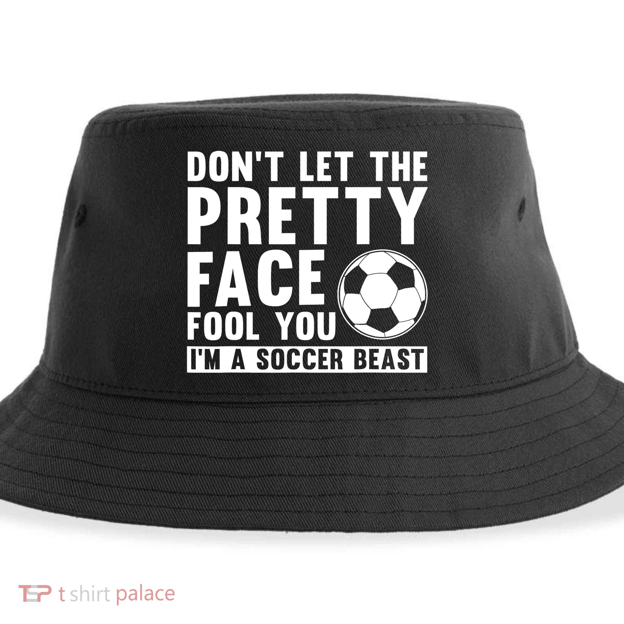 Don't Let The Pretty Face Fool You I'm A Soccer Beast Football Sustainable Bucket Hat
