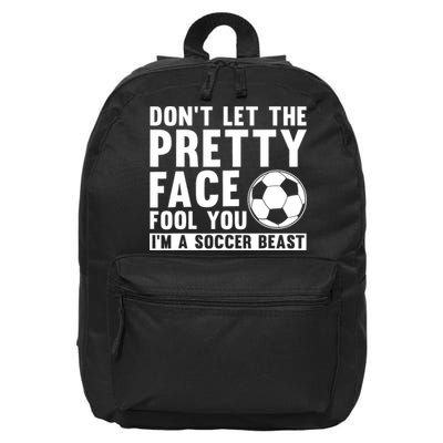 Don't Let The Pretty Face Fool You I'm A Soccer Beast Football 16 in Basic Backpack