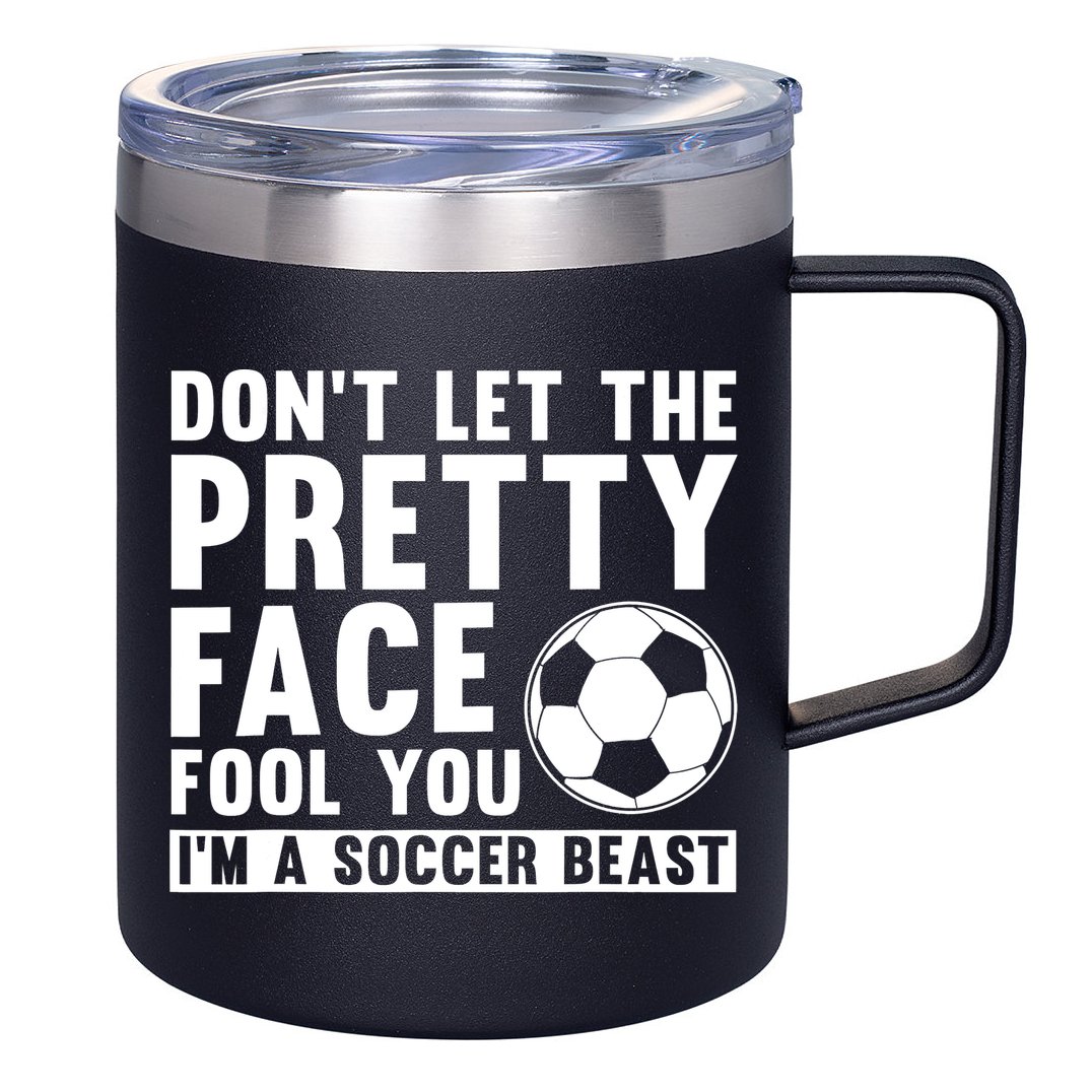 Don't Let The Pretty Face Fool You I'm A Soccer Beast Football 12oz Stainless Steel Coffee Mug