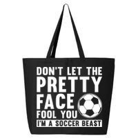 Don't Let The Pretty Face Fool You I'm A Soccer Beast Football 25L Jumbo Tote