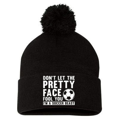 Don't Let The Pretty Face Fool You I'm A Soccer Beast Football Pom Pom 12in Knit Beanie