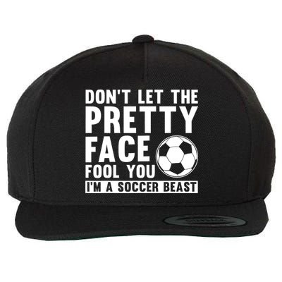 Don't Let The Pretty Face Fool You I'm A Soccer Beast Football Wool Snapback Cap