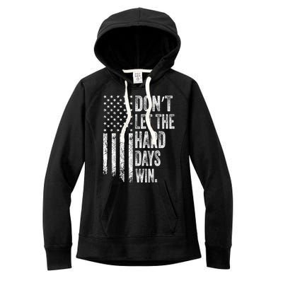 DonT Let The Hard Days Win Vintage American Flag Women's Fleece Hoodie