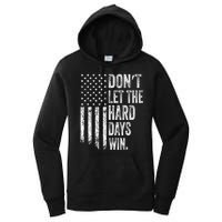 DonT Let The Hard Days Win Vintage American Flag Women's Pullover Hoodie