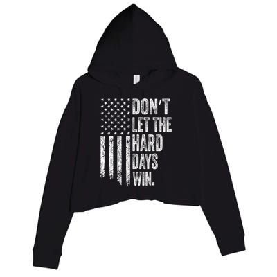 DonT Let The Hard Days Win Vintage American Flag Crop Fleece Hoodie