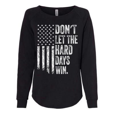 DonT Let The Hard Days Win Vintage American Flag Womens California Wash Sweatshirt