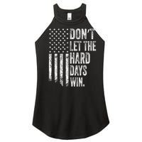 DonT Let The Hard Days Win Vintage American Flag Women's Perfect Tri Rocker Tank