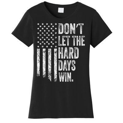 DonT Let The Hard Days Win Vintage American Flag Women's T-Shirt