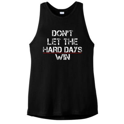 DonT Let The Hard Days Win Ladies PosiCharge Tri-Blend Wicking Tank