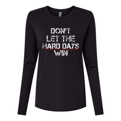 DonT Let The Hard Days Win Womens Cotton Relaxed Long Sleeve T-Shirt