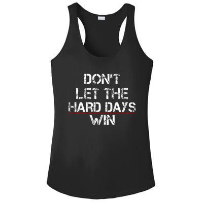 DonT Let The Hard Days Win Ladies PosiCharge Competitor Racerback Tank