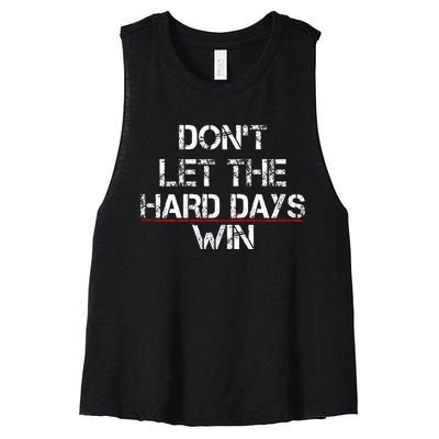 DonT Let The Hard Days Win Women's Racerback Cropped Tank