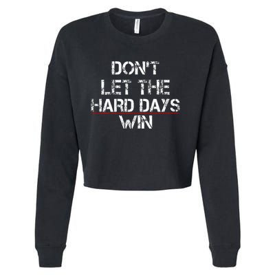 DonT Let The Hard Days Win Cropped Pullover Crew