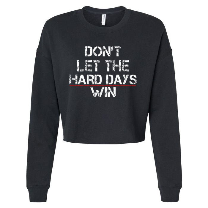 DonT Let The Hard Days Win Cropped Pullover Crew