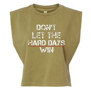 DonT Let The Hard Days Win Garment-Dyed Women's Muscle Tee