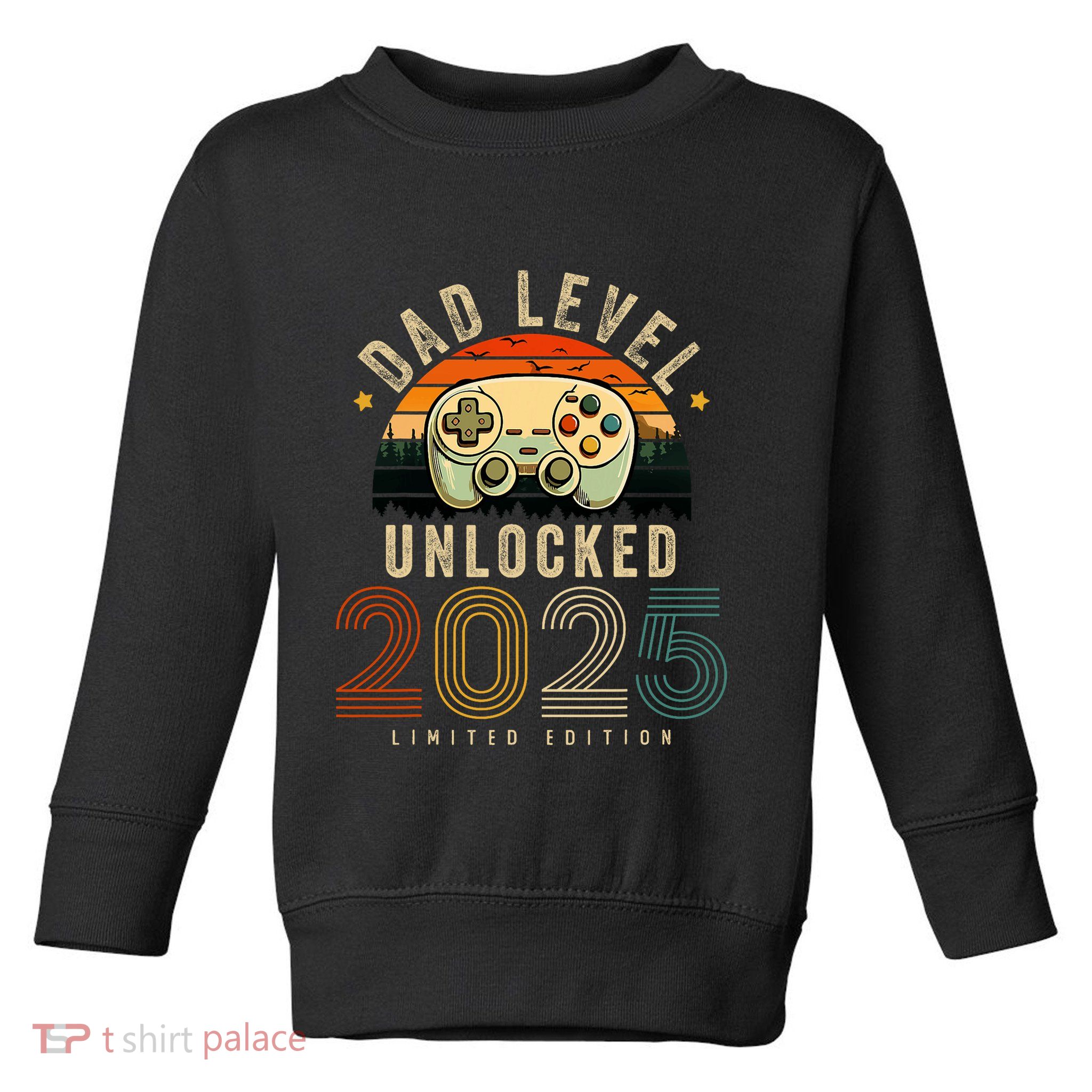 Dad Level Unlocked 2025 Dad Est 2025 Promoted To Dad 2025 Toddler Sweatshirt