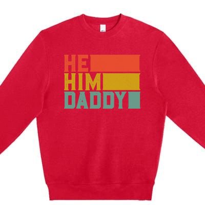 Daddy Lover Valentine Quote Funny He Him Daddy Tank Top Premium Crewneck Sweatshirt