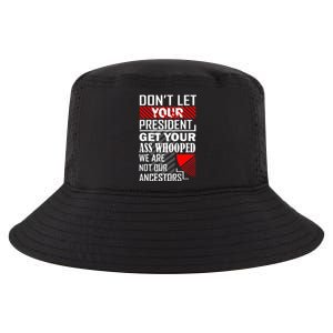 DonT Let Your President Get Your Ass Whooped Cool Comfort Performance Bucket Hat