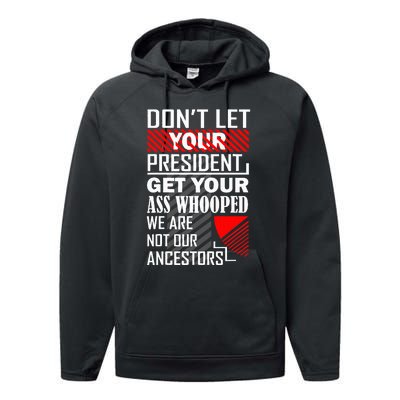 DonT Let Your President Get Your Ass Whooped Performance Fleece Hoodie