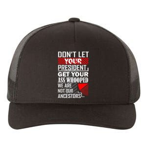 DonT Let Your President Get Your Ass Whooped Yupoong Adult 5-Panel Trucker Hat