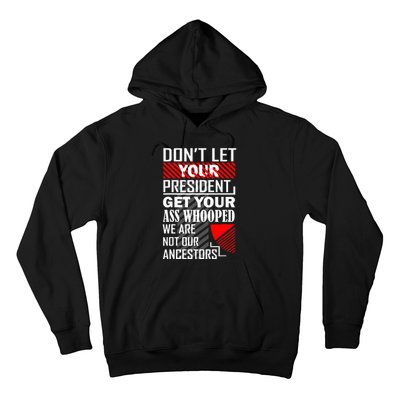 DonT Let Your President Get Your Ass Whooped Hoodie