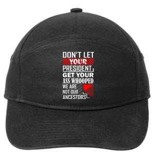 DonT Let Your President Get Your Ass Whooped 7-Panel Snapback Hat