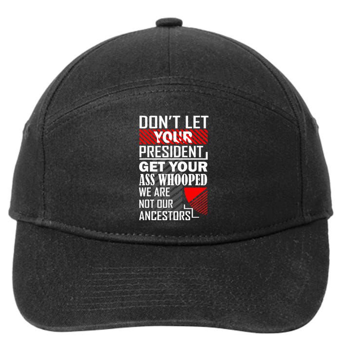 DonT Let Your President Get Your Ass Whooped 7-Panel Snapback Hat