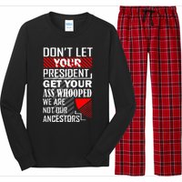 DonT Let Your President Get Your Ass Whooped Long Sleeve Pajama Set