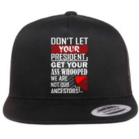 DonT Let Your President Get Your Ass Whooped Flat Bill Trucker Hat