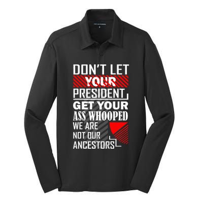 DonT Let Your President Get Your Ass Whooped Silk Touch Performance Long Sleeve Polo