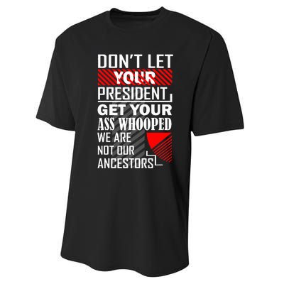 DonT Let Your President Get Your Ass Whooped Performance Sprint T-Shirt