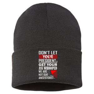 DonT Let Your President Get Your Ass Whooped Sustainable Knit Beanie